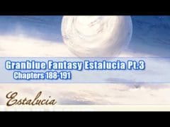 Granblue Fantasy – Estalucia Pt.3 – Main Story: Chapters 187-191 (Second Half)